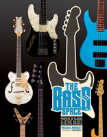 The Bass Space: Profiles of Classic Electric Basses 0764355228 Book Cover
