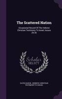 The Scattered Nation: Occasional Record Of The Hebrew Christian Testimony To Israel, Issues 29-36... 1016630417 Book Cover