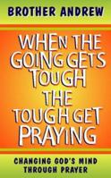 When the Going Gets Tough, the Tough Get Praying 0551031522 Book Cover