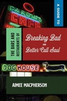 A Guide to the Bars and Restaurants of Breaking Bad and Better Call Saul 0826366759 Book Cover