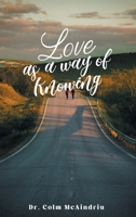 Love as a Way of Knowing 1643148656 Book Cover