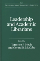 Leadership and Academic Librarians (The Greenwood Library Management Collection) 0313302715 Book Cover