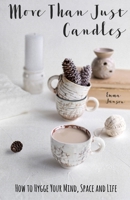 More Than Just Candles: How to Hygge Your Mind, Space and Life 1983498319 Book Cover