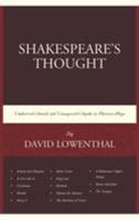 Shakespeare’s Thought: Unobserved Details and Unsuspected Depths in Eleven Plays 1498537502 Book Cover