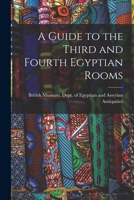 A Guide to the Third and Fourth Egyptian Rooms 1017330719 Book Cover