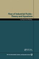 Flow of Industrial Fluids: Theory and Equations 0849327679 Book Cover