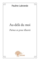 Au-delà du moi: Poèmes en prose illustrés (French Edition) 2332567259 Book Cover