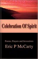 Celebration Of Spirit: Poems, Prayers and Invocations 0595210775 Book Cover