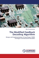 The Modified Feedback Decoding Algorithm: Design and Implementation of Low-Power CMOS Analogue Convolutional Decoders 3838383761 Book Cover