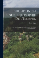 Grundlinien Einer Philosophie Der Tecknik: Zur Entstehungsgeschichte Der Cultur Aus Neuen Gesichtspunkten ... 1015765564 Book Cover