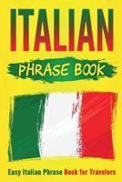Italian Phrase Book: Easy Italian Phrase Book for Travelers 1724545981 Book Cover