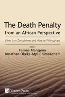 The Death Penalty from an African Perspective: Views from Zimbabwean and Nigerian Philosophers 1622734793 Book Cover