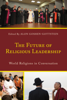 The Future of Religious Leadership: World Religions in Conversation 1532659261 Book Cover