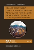Crímenes Contra Los Pueblos Indígenas Afectados Por El Arco Minero. Impacto En Países de la Amazonía B0BYWFJZ46 Book Cover