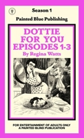 Dottie For You Season 1, Volume 1: A Dolcett Love Story 195746903X Book Cover