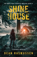 Shine House: An Emmie Rose Haunted Mystery Book 0: A Prequel Novella 1951120353 Book Cover