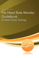 The Heart Rate Monitor Guidebook to Heart Zone Training 1878319140 Book Cover