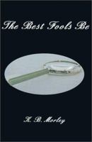 The Best Fools Be 1588201554 Book Cover
