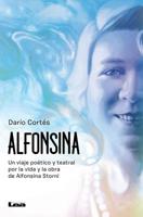 Alfonsina: Un Viaje Poético Y Teatral Por La Vida Y Obra de Alfonsina Storni 9876348655 Book Cover