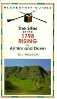 The Sites of the 1798 Rising in Antrim and Down (Blackstaff Guides) 0856406155 Book Cover