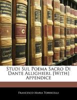 Studi Sul Poema Sacro Di Dante Allighieri. [With] Appendice 1144410584 Book Cover