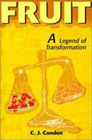 Fruit: A Legend of Transformation 0595151078 Book Cover