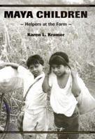 Maya Children: Helpers at the Farm 0674016904 Book Cover