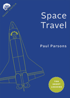 Space Travel: Ten Short Lessons 1421439743 Book Cover