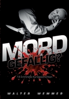 Mord gefällig?: 14 kriminelle Kurzgeschichten (German Edition) 3695742585 Book Cover
