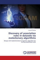 Discovery of association rules in datasets via evolutionary algorithms 365955085X Book Cover