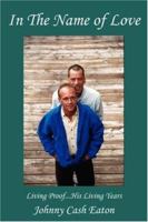 In The Name of Love: Living Proof...His Living Years 1425984843 Book Cover