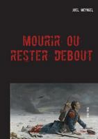 Mourir ou rester debout 2322085928 Book Cover