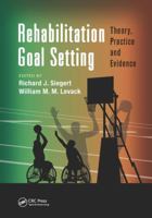 Rehabilitation Goal Setting: Theory, Practice and Evidence 1138075183 Book Cover