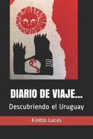 DIARIO DE VIAJE...: Descubriendo el Uruguay 1790878209 Book Cover