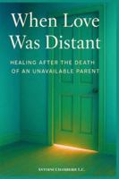 When Love Was Distant: Healing After the Death of an Unavailable Parent B0G3WGCFQ8 Book Cover