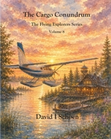 The Cargo Conundrum: The Flying Explorers Series, Volume 8 197233283X Book Cover