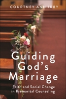 Guiding God's Marriage: Faith and Social Change in Premarital Counseling 1479822140 Book Cover