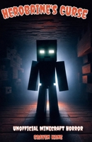 Herobrine's Curse: Unofficial Minecraft Horror Story B0GMXCWZL8 Book Cover