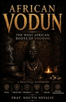 TRADITIONAL AFRICAN VODUN: The West African Roots of Voodoo (The Forbidden Folk Magick Compendiums: Grimoires of the Left-Hand Folk Tradition) B0HGTZCQM6 Book Cover