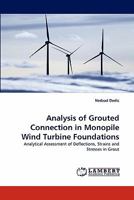Analysis of Grouted Connection in Monopile Wind Turbine Foundations: Analytical Assessment of Deflections, Strains and Stresses in Grout 3844322353 Book Cover