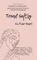 Tread Softly On Their Heart: Poetry and Prose B0BM4H2SKP Book Cover