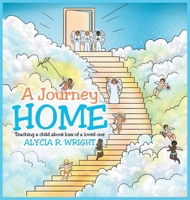 A Journey Home: Teaching a child about loss of a loved one 1643617907 Book Cover