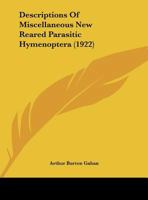 Descriptions Of Miscellaneous New Reared Parasitic Hymenoptera 1342826019 Book Cover