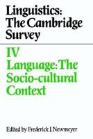 Linguistics: The Cambridge Survey: Volume 4, Language: The Socio-Cultural Context (Linguistics : the Cambridge Survey) 0521375835 Book Cover