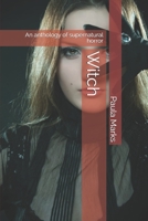 Witch: An anthology of supernatural horror 1086625811 Book Cover