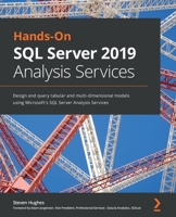 Hands-On SQL Server 2019 Analysis Services : Design and Query Tabular and Multi-Dimensional Models Using Microsoft's SQL Server Analysis Services 1800204760 Book Cover