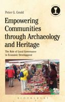 Empowering Communities Through Archaeology and Heritage: The Role of Local Governance in Economic Development 1350122300 Book Cover