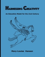 Harnessing Creativity: An Education Model for the 21st Century 1737603012 Book Cover