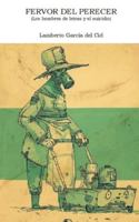 Fervor del perecer: (Los hombres de letras y el suicidio) (Spanish Edition) 1093457643 Book Cover