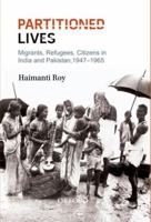 Partitioned Lives: Migrants, Refugees, Citizens in India and Pakistan, 1947-1965 0198081774 Book Cover